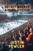 Secret Hockey Aiming System (eBook, ePUB)