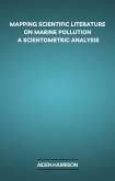 Mapping Scientific Literature on Marine Pollution: A Scientometric Analysis (eBook, ePUB)