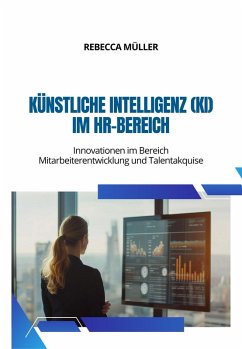 Künstliche Intelligenz (KI) im HR-Bereich (eBook, ePUB) - Müller, Rebecca