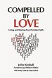 Compelled By Love: Living and Sharing... - Bild 1