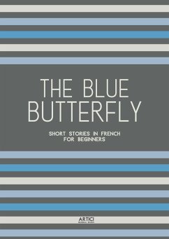 Cover The Blue Butterfly: Short Stories In French for Beginners (eBook, ePUB)