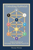 Unlocking Kabbalah: A New Synthesis of Astrology, Tarot, and the Tree of Life (eBook, ePUB)