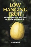 Low Hanging Fruit: Partnering with the Holy Spirit for Greater Ministry Impact (eBook, ePUB)