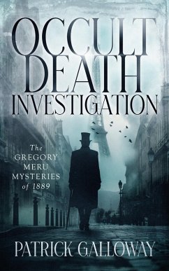 Occult Death Investigation: The Gregory Meru Mysteries of 1889 (eBook, ePUB) - Galloway, Patrick