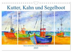 Kutter, Kahn und Segelboot - Boote und Schiffe als künstlerisches Motiv (Wandkalender 2025 DIN A4 quer), CALVENDO Monatskalender