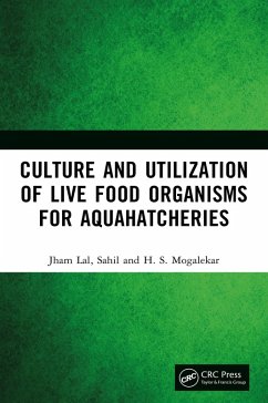 Culture and Utilization of Live Food Organisms for Aquahatcheries (eBook, ePUB) - Lal, Jham; Sahil; Mogalekar, H. S.