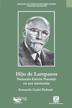 Hijo de Lampazos: Nemesio García Naranjo en sus memorias (eBook, ePUB) - Curiel Defossé, Fernando