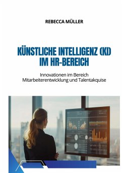 Künstliche Intelligenz (KI) im HR-Bereich - Müller, Rebecca