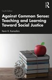 Against Common Sense: Teaching and Learning Toward Social Justice (eBook, ePUB) Against Common Sense: Teaching and Learning Toward Social Justice (eBook, ePUB)