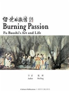 Burning Passion Fu Baoshi's Art and Life (eBook, ePUB) - Pang, Hui