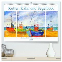 Kutter, Kahn und Segelboot - Boote und Schiffe als künstlerisches Motiv (hochwertiger Premium Wandkalender 2025 DIN A2 quer), Kunstdruck in Hochglanz