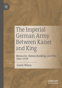 The Imperial German Army Between Kaiser and King - Wiens, Gavin