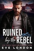 Ruined by the Rebel (eBook, ePUB) Ruined by the Rebel (eBook, ePUB)