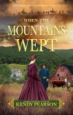 When the Mountains Wept (West Virginia: Born of Rebellion's Storm, #1) (eBook, ePUB)