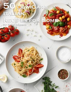 50 Low-Carb Italian Cuisine Recipes for Home - Johnson, Kelly