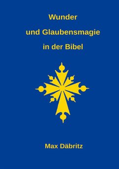 Wunder und Glaubensmagie in der Bibel - Däbritz, Max