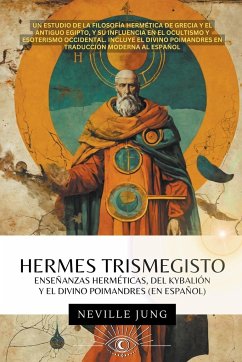 Hermes Trismegisto - Enseñanzas Herméticas Del Kybalión Y El Divino Poimandres (En Español) - Jung, Neville