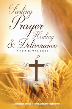 Fasting Prayer Healing & Deliverance - Steele, Ralph; Hightower, Rev Lakendra