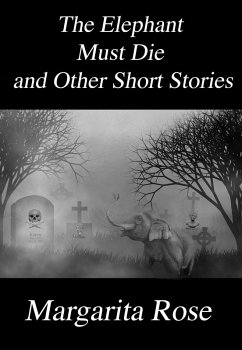 The Elephant Must Die and Other Short Stories (eBook, ePUB) - Rose