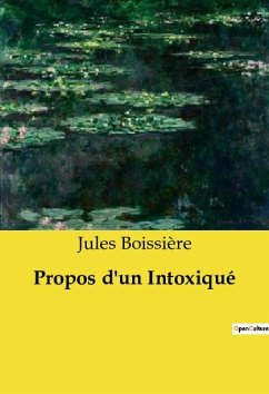 Propos d'un Intoxiqué - Boissière, Jules