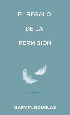 El regalo de la permisión (Spanish) - Douglas, Gary M.