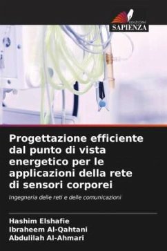 Progettazione efficiente dal punto di vista energetico per le applicazioni della rete di sensori corporei - Elshafie, Hashim;Al-Qahtani, Ibraheem;Al-Ahmari, Abdulilah