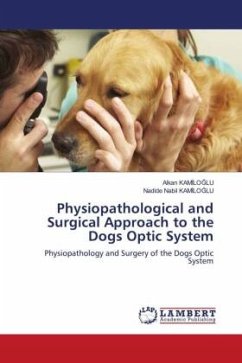 Physiopathological and Surgical Approach to the Dogs Optic System - Kamiloglu, Alkan;KAMILOGLU, Nadide Nabil