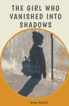 The Girl Who Vanished Into Shadows - Worrell, Alvina