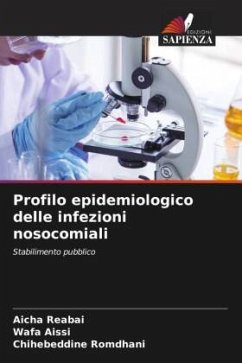 Profilo epidemiologico delle infezioni nosocomiali - Reabai, Aicha;AISSI, Wafa;Romdhani, Chihebeddine