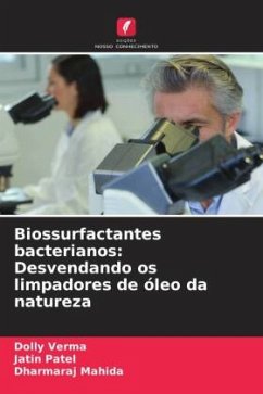 Biossurfactantes bacterianos: Desvendando os limpadores de óleo da natureza - Verma, Dolly;Patel, Jatin;Mahida, Dharmaraj