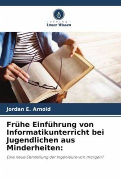 Frühe Einführung von Informatikunterricht bei Jugendlichen aus Minderheiten: - Arnold, Jordan E.