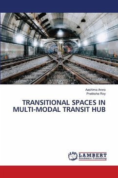 TRANSITIONAL SPACES IN MULTI-MODAL TRANSIT HUB - Arora, Aashima;Roy, Pratiksha