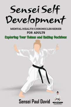 Sensei Self Development Mental Health Chronicles Series - Exploring Your Values and Making Decisions - David, Sensei Paul
