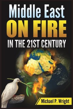 Middle East on Fire in the 21st Century - Wright, Michael P.