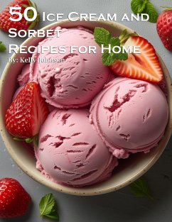50 Ice Cream and Sorbet Recipes for Home - Johnson, Kelly