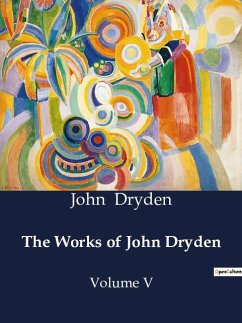The Works of John Dryden - Dryden, John