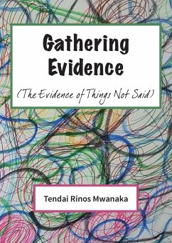 Gathering Evidence - Mwanaka, Tendai Rinos