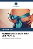 Mütterliches Serum PlGF und PAPP-A