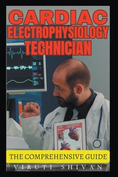 Cardiac Electrophysiology Technician - The Comprehensive Guide - Shivan, Viruti