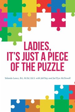 Ladies, It's Just a Piece of the Puzzle - Lance BA M. Ed Ed. S., Yolanda; McDowell, Jah'Nay; McDowell, Jae'Dyn