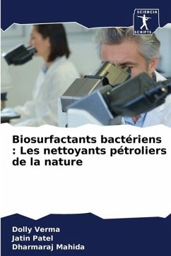 Biosurfactants bactériens : Les nettoyants pétroliers de la nature - Verma, Dolly;Patel, Jatin;Mahida, Dharmaraj