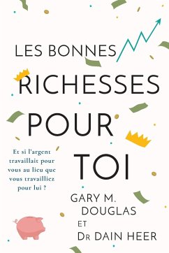 Les Bonnes Richesses Pour Toi (French) - Douglas, Gary M.; Heer, Dain