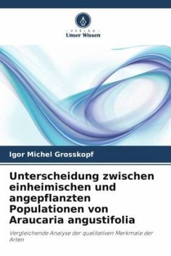 Unterscheidung zwischen einheimischen und angepflanzten Populationen von Araucaria angustifolia - Grosskopf, Igor Michel