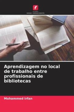 Aprendizagem no local de trabalho entre profissionais de bibliotecas - Irfan, Mohammed