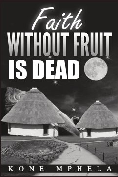 Faith Without Fruit Is Dead - Mphela, Kone