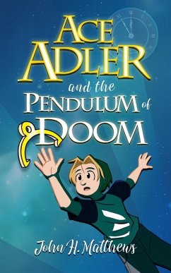 Ace Adler and the Pendulum of Doom - Matthews, John H.