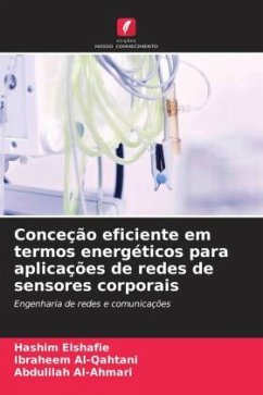 Conceção eficiente em termos energéticos para aplicações de redes de sensores corporais - Elshafie, Hashim;Al-Qahtani, Ibraheem;Al-Ahmari, Abdulilah