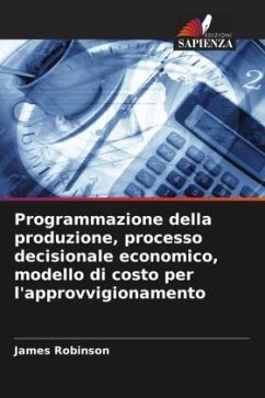 Programmazione della produzione, processo decisionale economico, modello di costo per l'approvvigionamento - Robinson, James