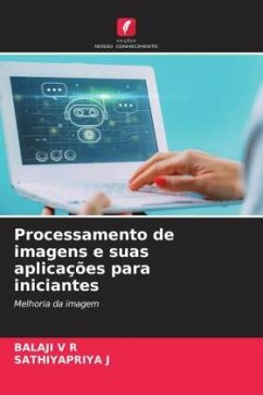 Processamento de imagens e suas aplicações para iniciantes - V R, Balaji;J, SATHIYAPRIYA