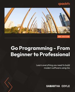 Go Programming - From Beginner to Professional - Second Edition - Coyle, Samantha